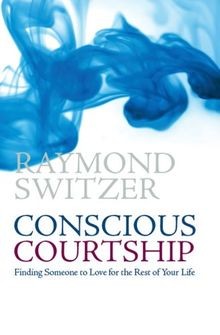 Conscious Courtship: Finding Someone to Love for the Res... | Buch | Zustand gut