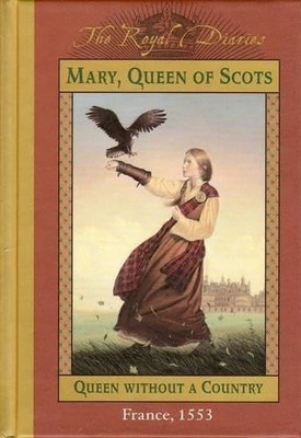 Mary, Queen of Scots, Queen Without a Country (Royal Diaries) by Lasky, Kathryn