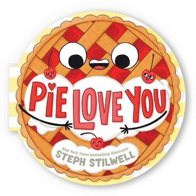 Steph  Stilwell Pie Love You (A Shaped Novelty Board Book for Toddl (Board Book)