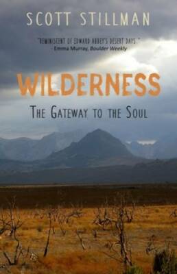 Wilderness, The Gateway To The Soul: Spiritual Enlightenment Throug - VERY GOOD