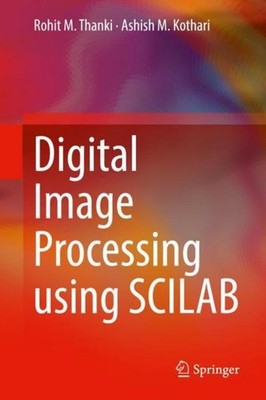 Digital Image Processing using SCILAB Ashish M. Kothari