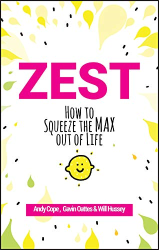 Zest: How to Squeeze the Max out of Life - Cope, Andy