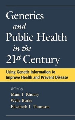 Genetics and Public Health in the 21st Century: Using Genetic Inform... Hardback
