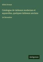 HôTel Drouot | Catalogue De Tableaux Modernes Et Aquarelles, Quelques...