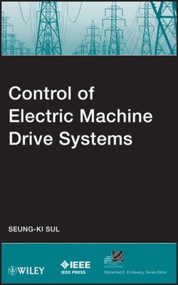 Control of Electric Machine Drive Systems by Seung-Ki Sul HARDBACK 9780470590799