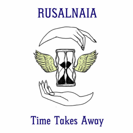 Rusalnaia Time Takes Away (Vinyl LP) 12" Album