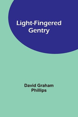 David Graham Phillips | Light-Fingered Gentry | Taschenbuch | Englisch (2023)