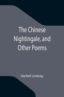 Vachel Lindsay | The Chinese Nightingale, And Other Poems | Taschenbuch (2021)