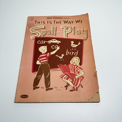 Vintage 1954 Help Yourself Series  This Is The Way We Spell and Play School Book