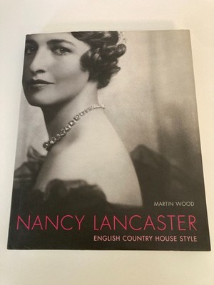 Nancy Lancaster by Martin Wood (2005, Hardcover) 1st Printing w/Protective Cover