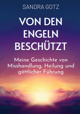 Von den Engeln beschützt Sandra Gotz Taschenbuch 200 S. Deutsch 2025 Bookmundo
