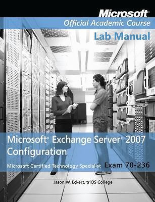 Exam 70-236 Microsoft Exchange Server 2007 Configuration, Lab Manual