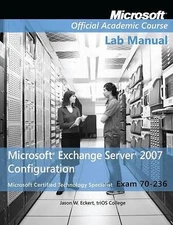 Exam 70-236 Microsoft Exchange Server 2007 Configuration, Lab Manual