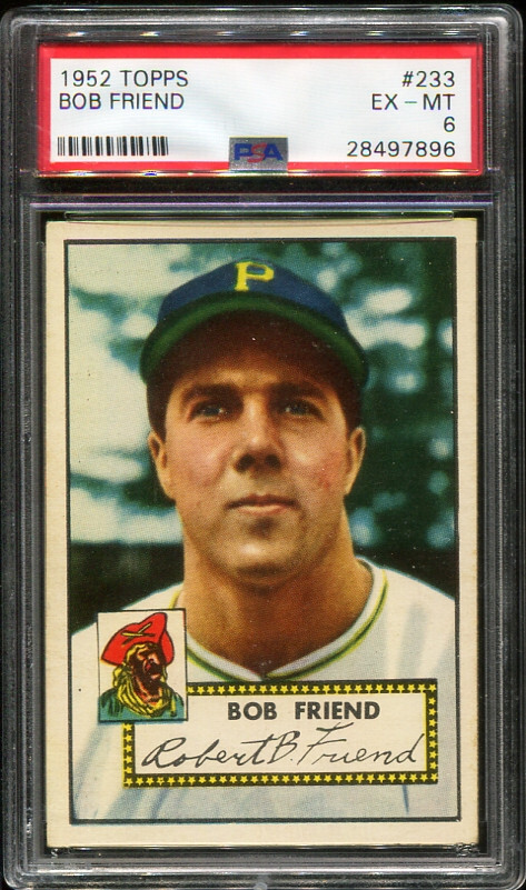 1952 Topps #233 (Semi Hi#) Bob Friend Pirates -  PSA 6/EXMT - Well Centered