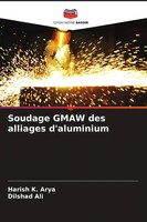 Harish K. Arya (U. A.) | Soudage Gmaw Des Alliages D'aluminium | Taschenbuch