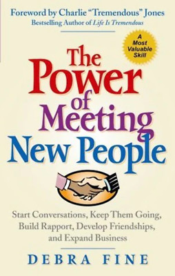 The Power of Meeting New People: Start Conversations, Keep Them Going, Build Rap