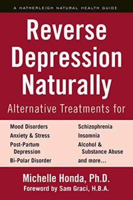 Reverse Depression Naturally (Hatherleigh Natural Health Gde), Honda, Graci..