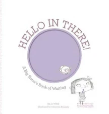 Hello in There!: A Big Sister's Book of Waiting (Growing Hearts) - GOOD
