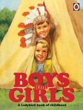 Boys and Girls: A Ladybird Book of Childhood (Gift Book) By Ladybird
