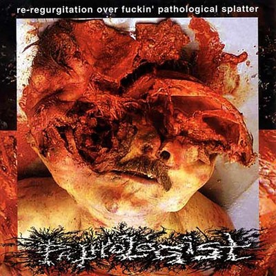 PATHOLOGIST - re-regurgitation over fuckin pathological splatter CD