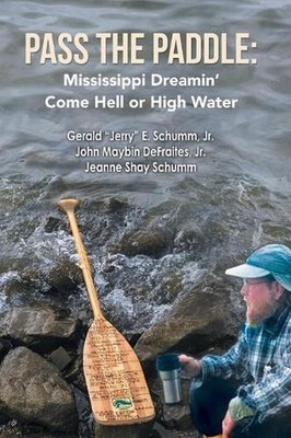 Pass the Paddle: Mississippi Dreamin' Come Hell or High Water by Jeanne Shay Sch