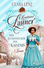 Konditorei Zauner - Der Zuckerbäcker der Kaiserin | Clara Lenz | Taschenbuch