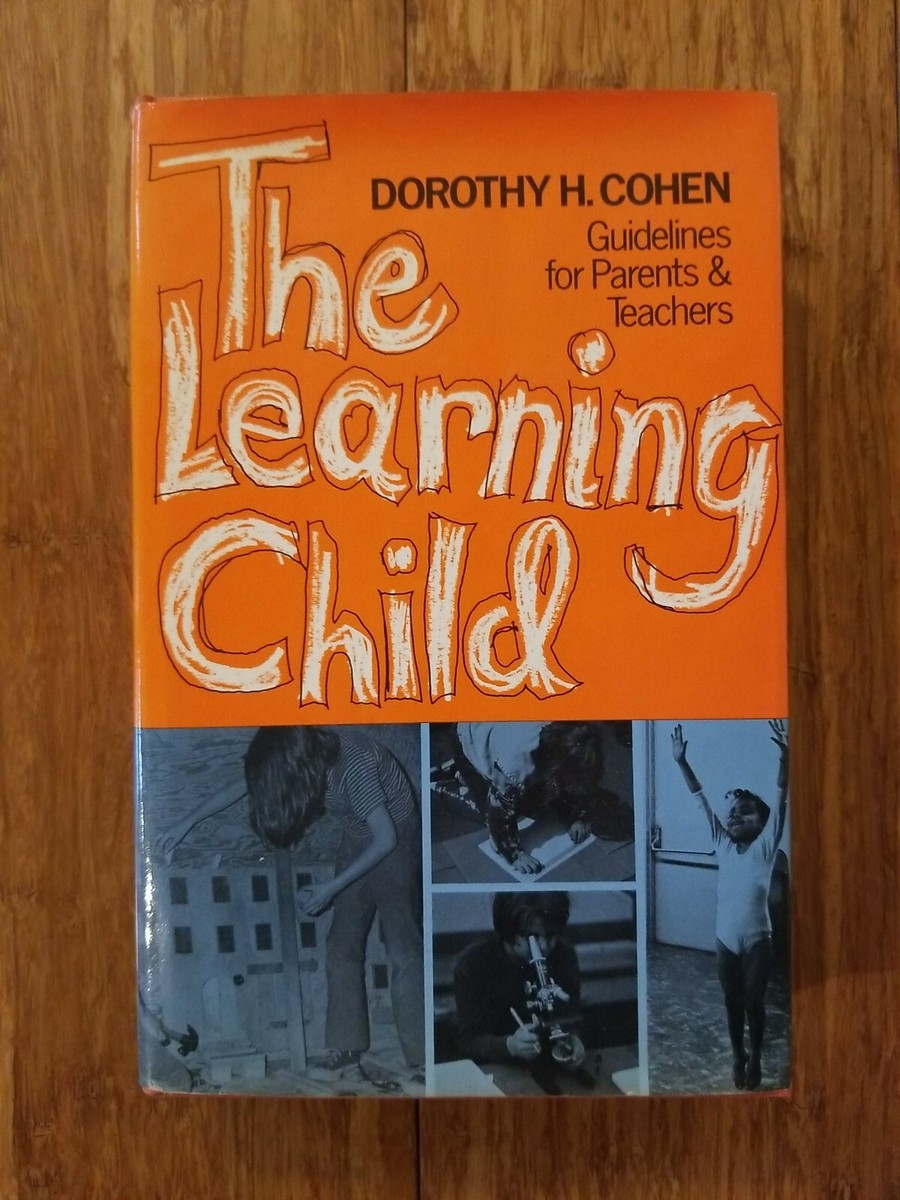 The Learning Child Dorothy H. Cohen Guidelines for Parents