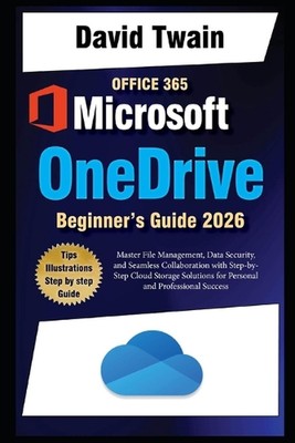 Microsoft OneDrive 2025 Guide for Beginners: Master File Management, Data Securi
