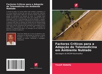 Yousif Abdalla | Factores CríTicos Para A AdopçãO De Telemedicina Em Ambiente...