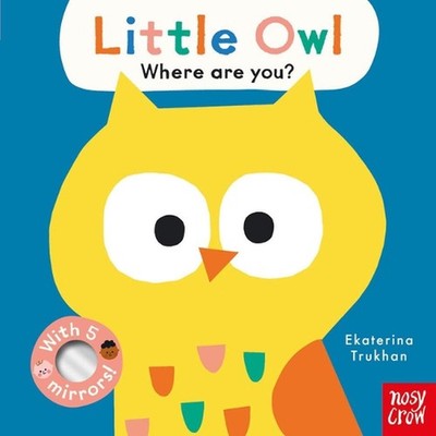 Baby Faces: Little Owl, Where Are You? by Ekaterina Trukhan Board Book Book