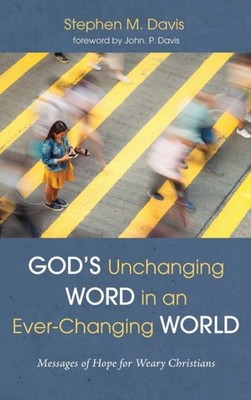 Davis - God's Unchanging Word in an Ever-Changing World - New hardback - X555z