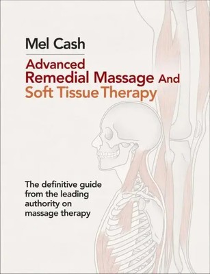 Mel Cash | Advanced Remedial Massage and Soft Tissue Therapy | Taschenbuch