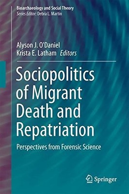 SOCIOPOLITICS OF MIGRANT DEATH AND REPATRIATION: By Krista E. Latham & Alyson J.