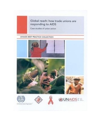 Global Reach: How Trade Unions Are Responding to AIDS: Case Studies of Union Act