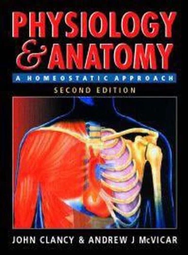 Physiology and Anatomy, 2Ed: A Homeostatic Approach,John Clancy, Andrew McVicar - Imagen 1 de 1