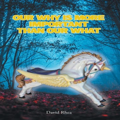 Our Why Is More Important than Our What RheaDavid Paperback Publi