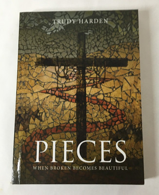 Pieces: When Broken Becomes Beautiful by Trudy Harden (Paperback, 2015) SIGNED