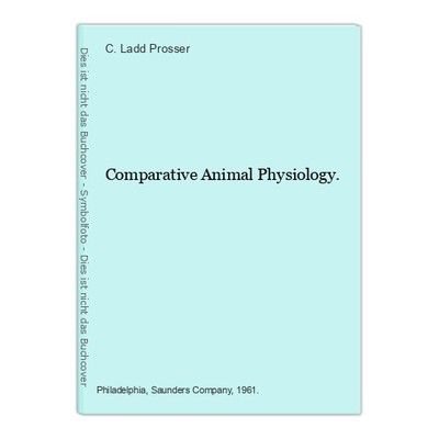 Comparative Animal Physiology. Prosser, C. Ladd: