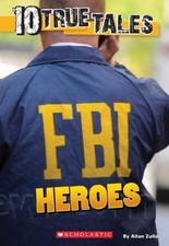10 True Tales: FBI Heroes by Zullo, Allan