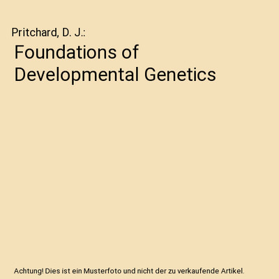 Foundations of Developmental Genetics, Pritchard, D. J.