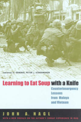 Learning to Eat Soup with a Knife: Counterinsurgency Lessons from Ma - VERY GOOD