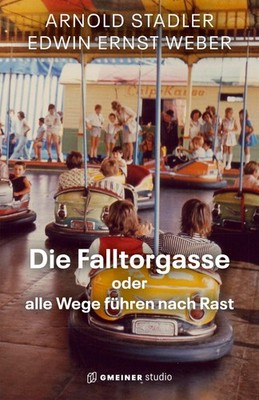 Arnold Stadler Die Falltorgasse oder alle Wege führen nach Rast