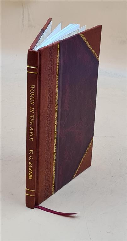 Women In The Bible 1929 By Barnes, W. G. (William Goodman) [Leather Bound]