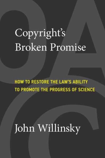 Copyright's Broken Promise by John Willinsky (Paperback Book)