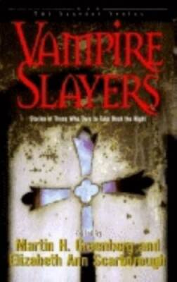 Vampire Slayers: Stories of Those Who Dare to Take Back the Night (Slayer - GOOD