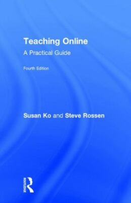 Teaching Online : A Practical Guide, Hardcover by Ko, Susan; Rossen, Steve, L...