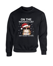 On The Naughty List And I Regret Nothing Christmas Sweatshirt, Funny Cat Xmas Te