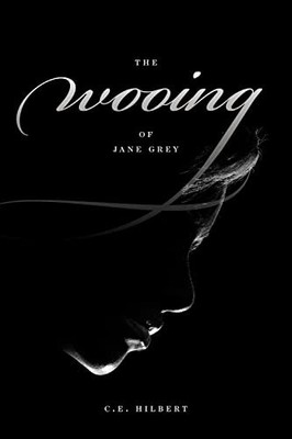 The Wooing of Jane Grey, Hilbert, C. E.