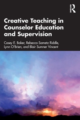 Creative Teaching in Counselor Education and Supervision Casey E. Baker (u. a.)