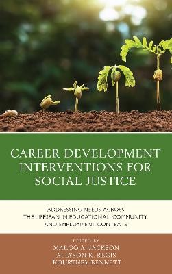 Career Development Interventions for Social Justice - 9781538124888